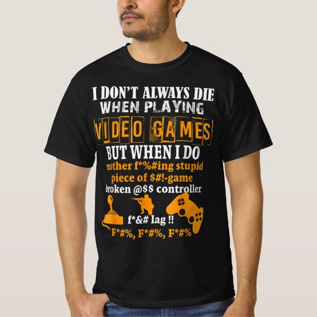 Camiseta Eu Nem Sempre Morro Em Videos games, Mas Quando Eu (Frente)