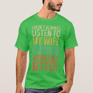 Camiseta Eu nem sempre ouço a minha esposa, caras de marido