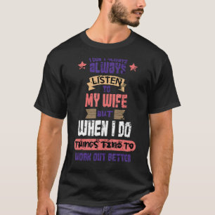 Camiseta Eu nem sempre ouço meu marido e minha esposa