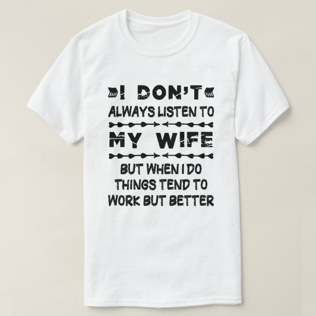 Camiseta Eu nem sempre ouço minha esposa, mas quando ouço (Frente do Design)