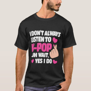 Camiseta Eu nem sempre ouço música Kpop, Pop, bonita, Ani