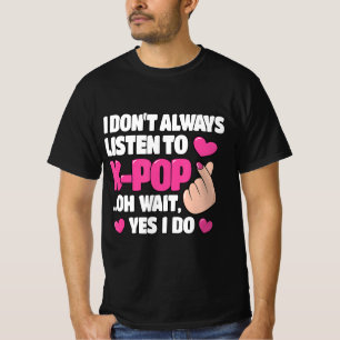 Camiseta Eu nem sempre ouço música Kpop, Pop, bonita, Ani
