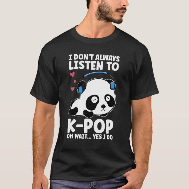 Camiseta Eu nem sempre ouço o K Pop Panda Kpop Teen (Frente)