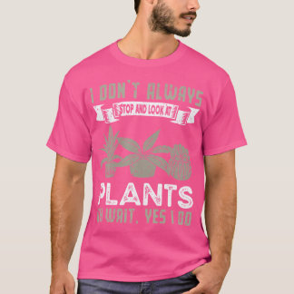 Camiseta Eu Nem Sempre Paro E Olho As Plantas Divertido Ja
