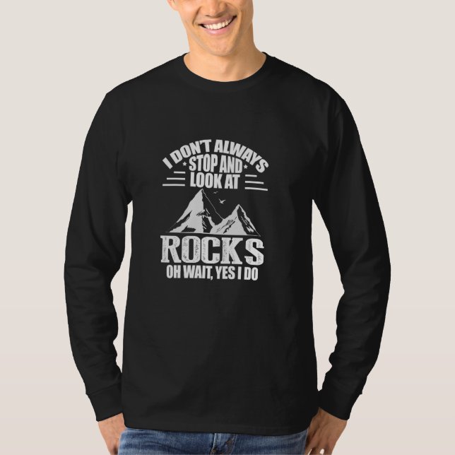 Camiseta Eu Nem Sempre Paro E Olho Para O Geólogo Rocks Ge (Frente)