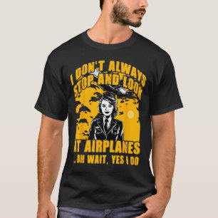 Camiseta Eu nem sempre paro e olho para os aviões