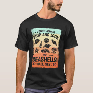 Camiseta Eu Nem Sempre Paro E Procuro Por Conchas Oh Espera