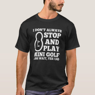 Camiseta Eu nem sempre paro e toco mini golfe