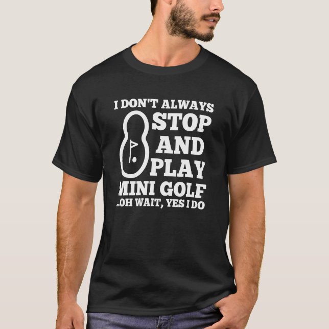 Camiseta Eu nem sempre paro e toco mini golfe (Frente)