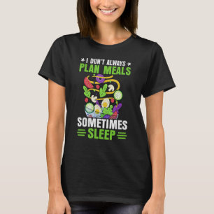 Camiseta Eu nem sempre planejo refeições às vezes adormeço