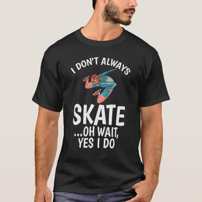 Camiseta Eu nem sempre Skate oh espera sim eu faço Roller S (Frente)