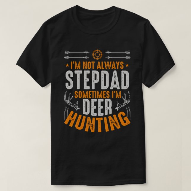 Camiseta Eu nem sempre sou STEPDAD, às vezes sou Caçador de (Frente do Design)