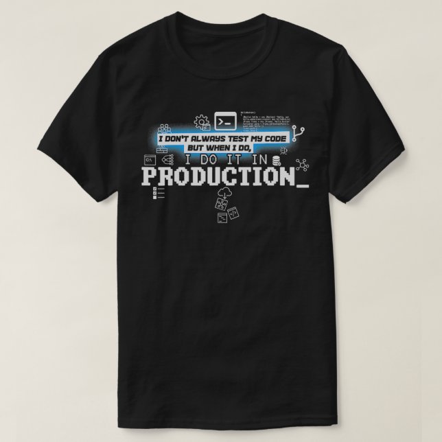 Camiseta Eu Nem Sempre Testo Código Eu Faço Na Produção (Frente do Design)