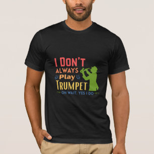Camiseta ‎Eu Nem Sempre To Co Trombeta Oh Espere Sim Eu To