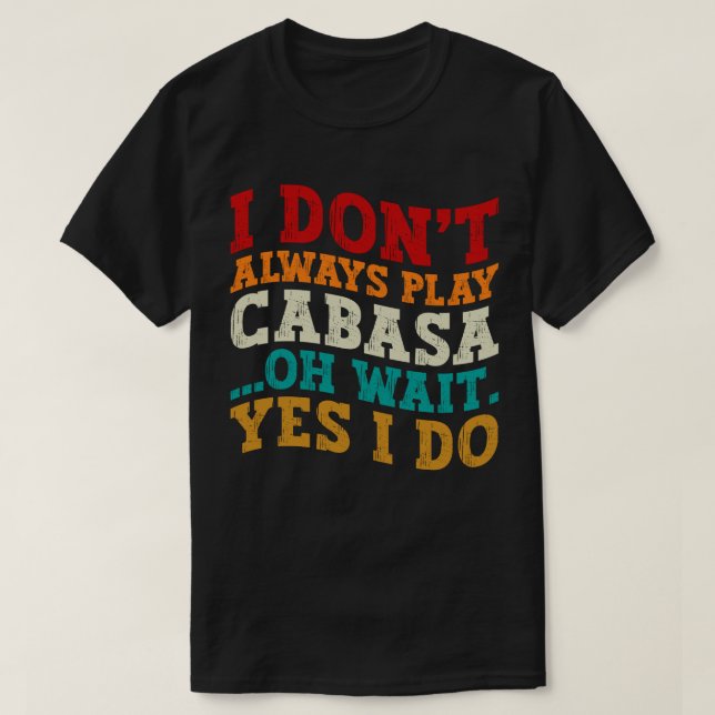 Camiseta Eu nem sempre toco Cabasa (Frente do Design)