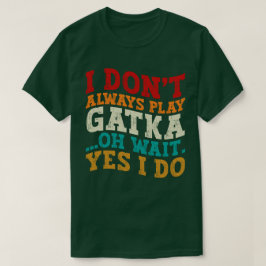 Camiseta Eu nem sempre toco Gatka Oh, espera, sim eu luto