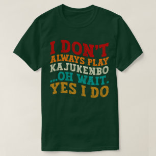 Camiseta Eu nem sempre toco Kajukenbo