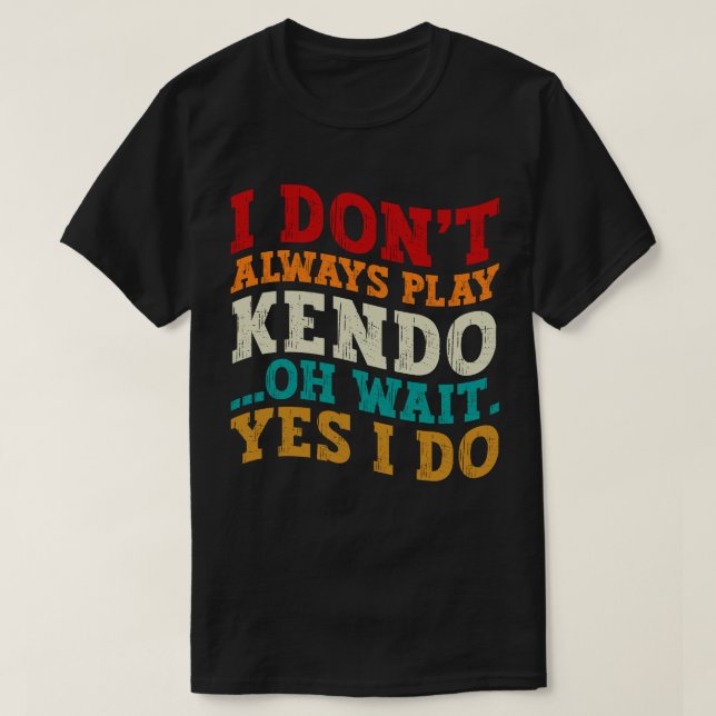 Camiseta Eu nem sempre toco Kendo Espera, sim eu luto (Frente do Design)