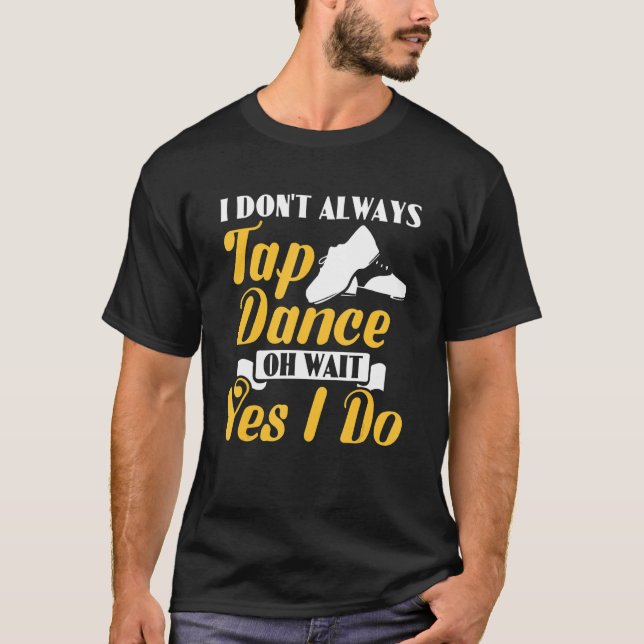 Camiseta Eu nem sempre toco na dança Oh, espera, eu toco no (Frente)