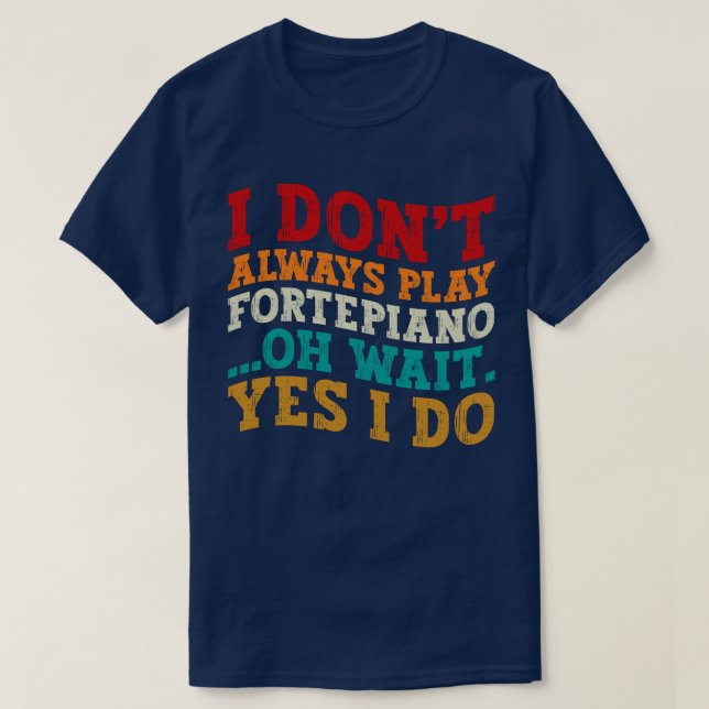 Camiseta Eu nem sempre toco piano. Espere, sim. (Frente do Design)