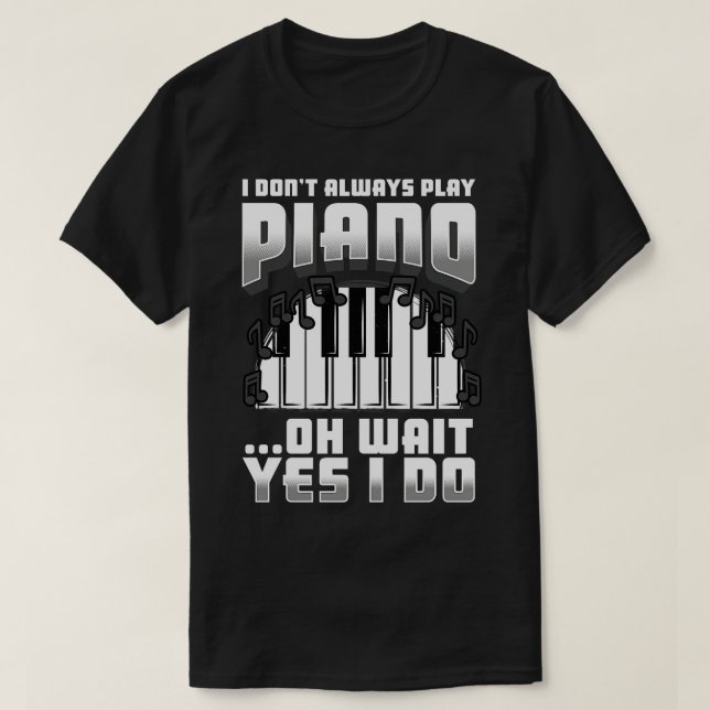 Camiseta Eu Nem Sempre Toco Piano Oh Espere Sim Eu Toco (Frente do Design)