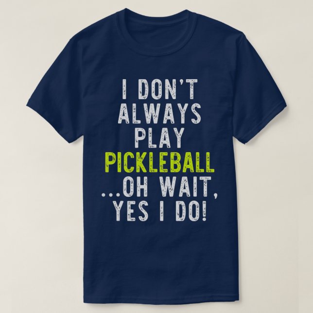 Camiseta Eu nem sempre toco Pickleball Engraçado Dom. (Frente do Design)