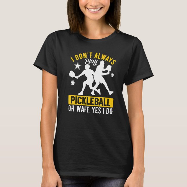 Camiseta Eu nem sempre toco picleball (Frente)