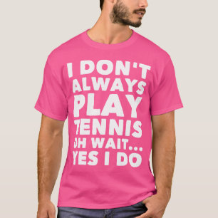 Camiseta Eu Nem Sempre Toco Tênis Oh Espere Sim Eu Faço Eng