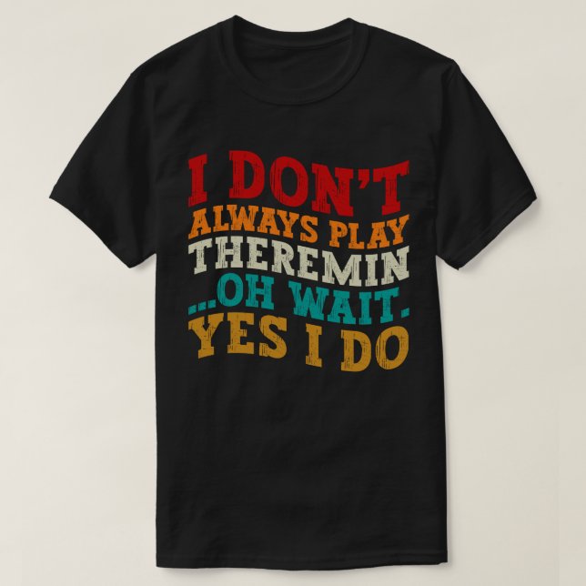 Camiseta Eu nem sempre toco Theremin (Frente do Design)