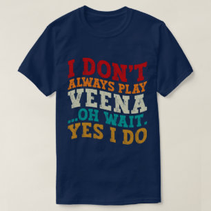 Camiseta Eu nem sempre toco Veena Oh Espera Sim Eu faço Ind