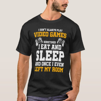 Camiseta Eu nem sempre toco Videos games às vezes eu como s