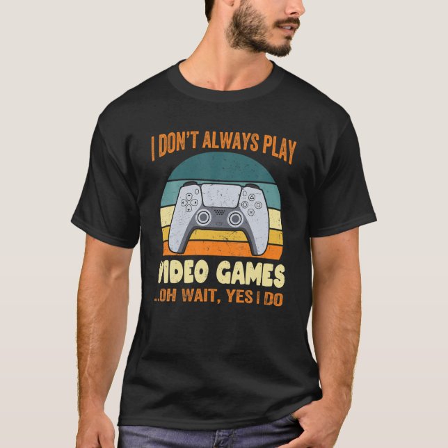 Camiseta Eu nem sempre toco Videos games, jogo engraçado da (Frente)