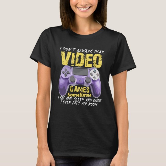 Camiseta Eu nem sempre toco Videos games Jovens Jogadores (Frente)