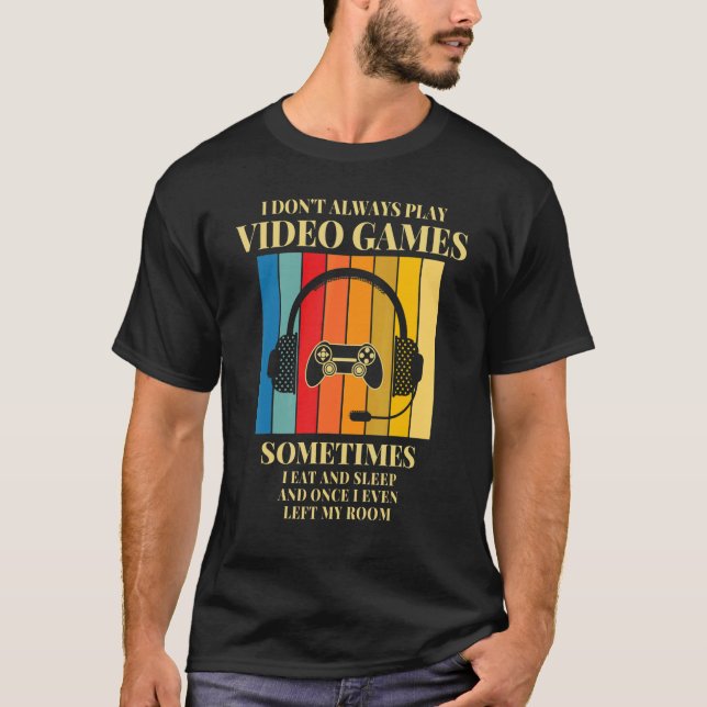 Camiseta Eu nem sempre toco Videos games Jovens Jogadores (Frente)