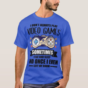 Camiseta Eu nem sempre toco Videos games Nerd de jogos