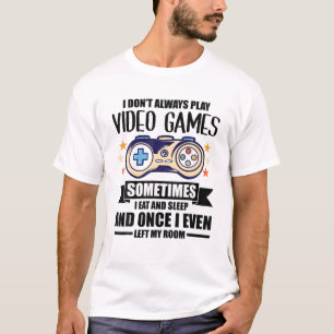 Camiseta Eu nem sempre toco Videos games Nerd de jogos