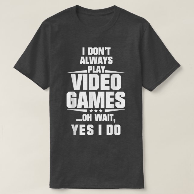 Camiseta Eu nem sempre toco Videos games Oh Espera Sim Eu N (Frente do Design)