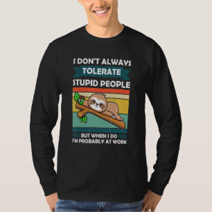 Camiseta Eu Nem Sempre Tolerar Pessoas Estúpidas Preguiça A