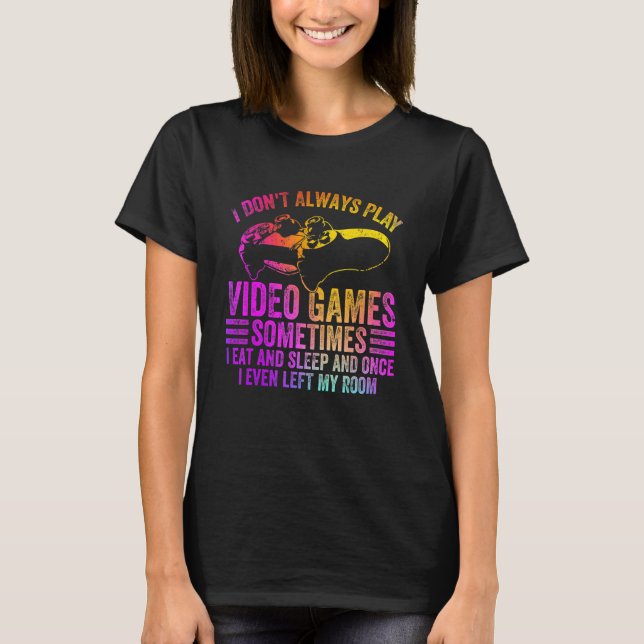 Camiseta Eu Nem Sempre Vídeo Jogo Às Vezes Eu Como Engraçad (Frente)
