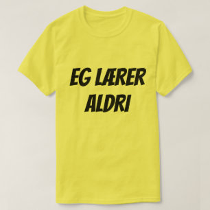 Camiseta Eu nunca aprendi, em norueguês eg læ rer aldrid