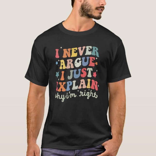 Camiseta Eu nunca discuto apenas explique porque estou cert (Frente)