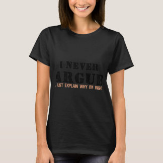 Camiseta Eu Nunca Discuto Eu Só Explico Por Que Estou Certo