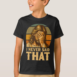 Camiseta Eu Nunca Disse Isso Meme Engraçado de Jesus Cristã