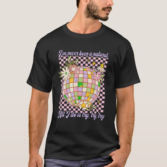 Camiseta Eu nunca fui uma tentativa natural de experimentar (Frente)