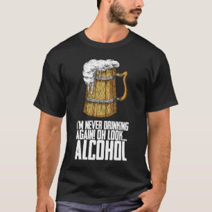 Camiseta Eu Nunca Mais Bebendo De Novo Oh Olhe Álcool