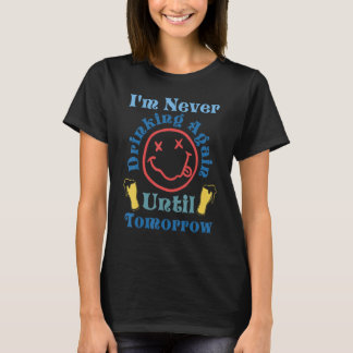 Camiseta Eu nunca mais sou Bebendo até amanhã estética