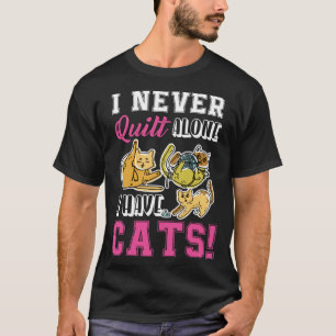 Camiseta Eu Nunca Me Inclino Sozinho Eu Tenho Cats Quilters