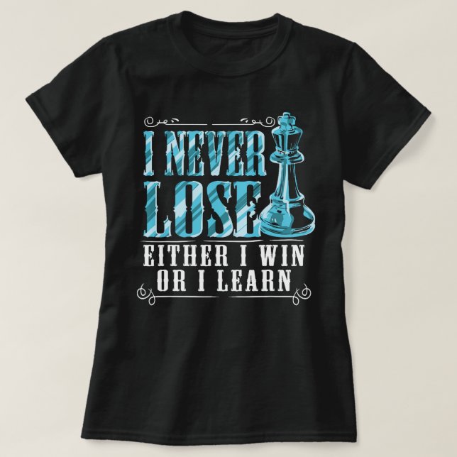 Camiseta Eu Nunca Perder Que Eu Ganhe Ou Aprenda Jogador De (Frente do Design)