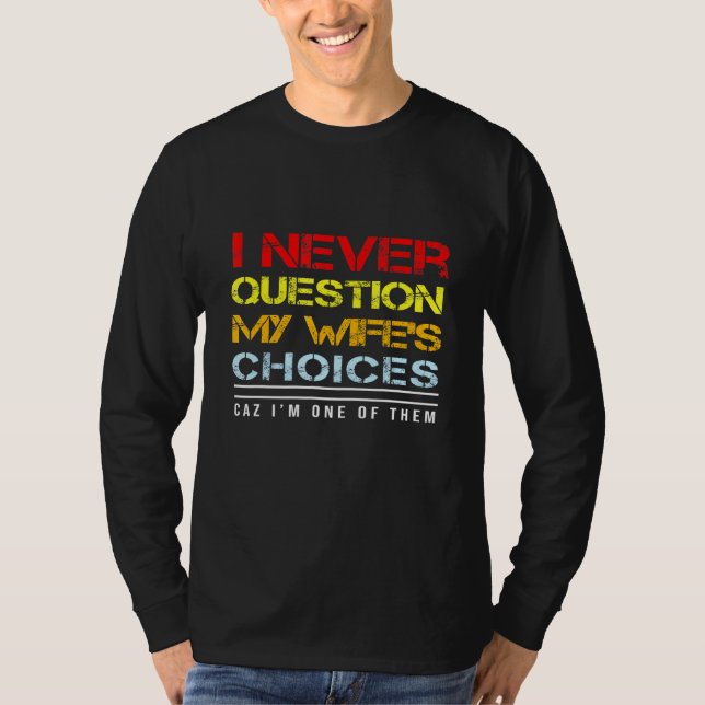 Camiseta Eu nunca questiono a ideia de escolha da minha esp (Frente)