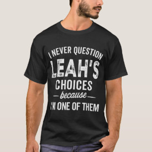 Camiseta Eu Nunca Questiono as Escolhas de Leah - Leah Pers
